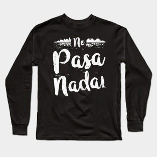 No Pasa Nada! Lake Life Design Long Sleeve T-Shirt